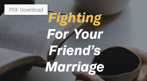 Fighting for Your Friend’s Marriage