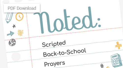 Noted: Scripted Back-to-School Prayers